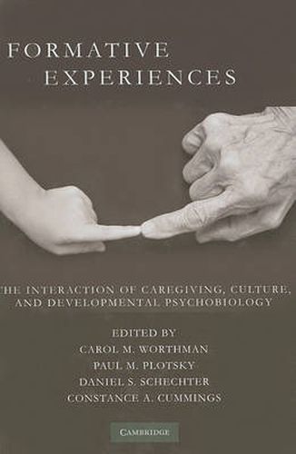 Formative Experiences: The Interaction of Caregiving, Culture, and Developmental Psychobiology