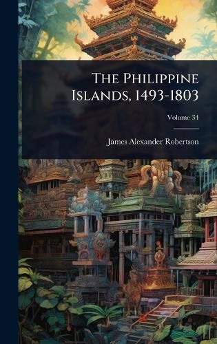 Cover image for The Philippine Islands, 1493-1803