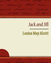 Cover image for Jack and Jill - Alcott Louisa May