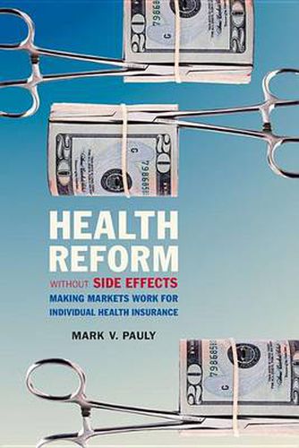 Cover image for Health Reform without Side Effects: Making Markets Work for Individual Health Insurance