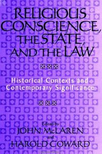 Cover image for Religious Conscience, the State, and the Law: Historical Contexts and Contemporary Significance
