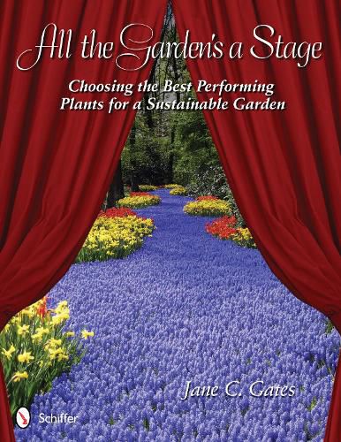 Cover image for All the Garden's a Stage: Choosing the Best Performing Plants for a Sustainable Garden