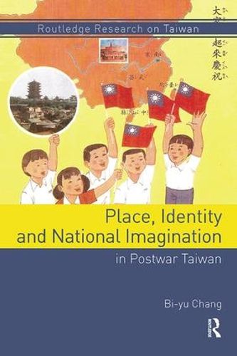 Cover image for Place, Identity, and National Imagination in Post-war Taiwan