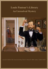 Cover image for Louis Pasteur's Library: An Unresolved Mystery