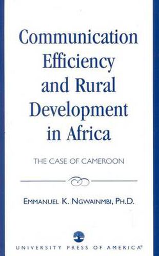 Cover image for Communication Efficiency and Rural Development in Africa: The Case of Cameroon