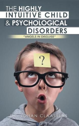 Cover image for The Highly Intuitive Child & Psychological Disorders: Angels in Disguise