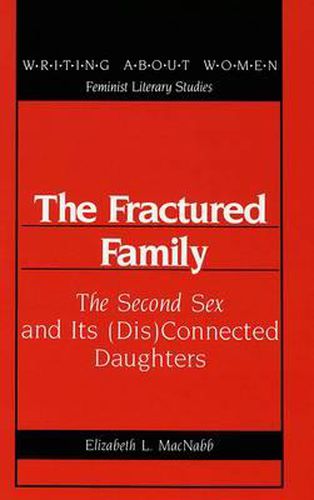 Cover image for The Fractured Family: The Second Sex and Its (Dis)Connected Daughters