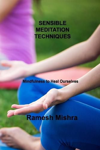 Cover image for Sensible Meditation Techniques: Mindfulness to Heal Ourselves