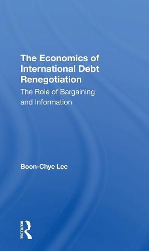 Cover image for The Economics of International Debt Renegotiation: The Role of Bargaining and Information