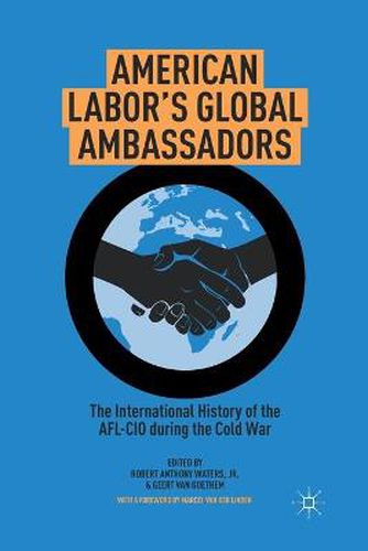 American Labor's Global Ambassadors: The International History of the AFL-CIO during the Cold War