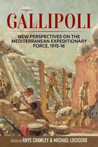 Cover image for Gallipoli: New Perspectives on the Mediterranean Expeditionary Force, 1915-16