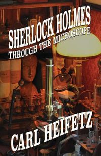 Cover image for Sherlock Holmes Through The Microscope