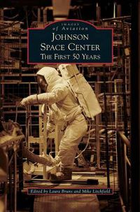 Cover image for Johnson Space Center: The First 50 Years