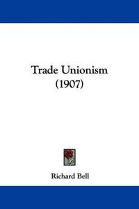 Cover image for Trade Unionism (1907)