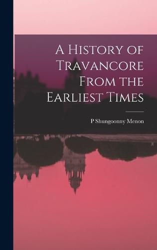 Cover image for A History of Travancore From the Earliest Times