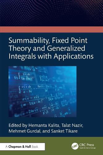 Cover image for Summability, Fixed Point Theory and Generalized Integrals with Applications