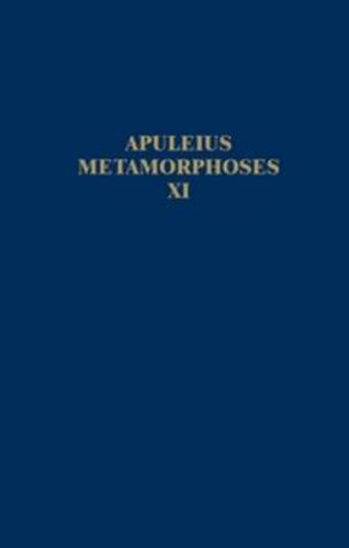 Apuleius Madaurensis Metamorphoses, Book XI, The Isis Book: Text, Introduction and Commentary