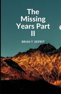 Cover image for The Missing Years- Part II