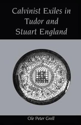 Cover image for Calvinist Exiles in Tudor and Stuart England