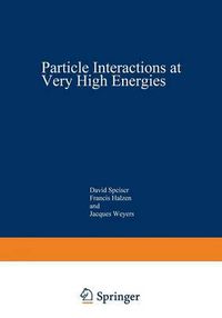 Cover image for Particle Interactions at Very High Energies: Part A