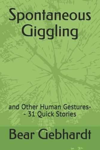 Cover image for Spontaneous Giggling: and Other Human Gestures-- 31 Quick Stories