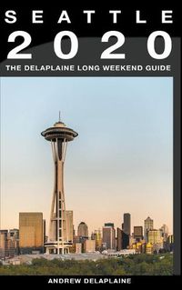 Cover image for Seattle - The Delaplaine 2020 Long Weekend Guide