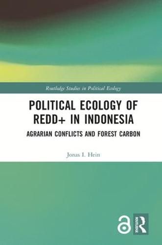 Cover image for Political Ecology of REDD+ in Indonesia: Agrarian Conflicts and Forest Carbon