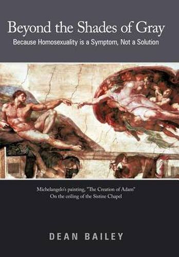 Cover image for Beyond the Shades of Gray: Because Homosexuality is a Symptom, Not a Solution