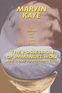 Cover image for The Possession of Immanuel Wolf: And Other Improbable Tales