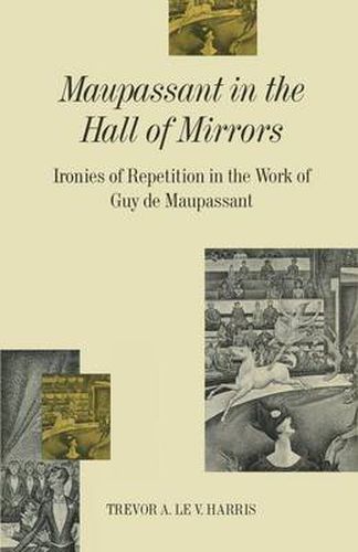 Cover image for Maupassant in the Hall of Mirrors: Ironies of Repetition in the Work of Guy de Maupassant