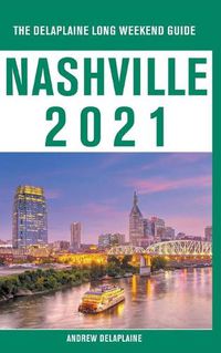 Cover image for Nashville - The Delaplaine 2021 Long Weekend Guide