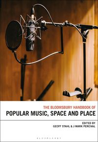 Cover image for The Bloomsbury Handbook of Popular Music, Space and Place