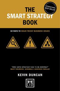 Cover image for The Smart Strategy Book: 50 ways to solve tricky business issues