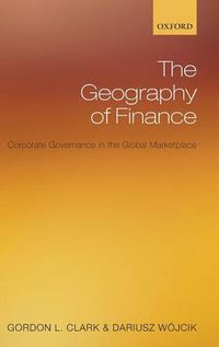 Cover image for The Geography of Finance: Corporate Governance in the Global Marketplace