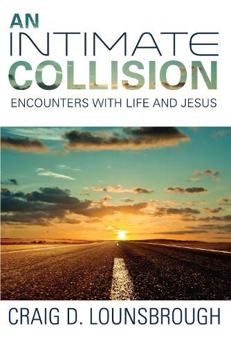 Cover image for An Intimate Collision: Encounters with Life and Jesus