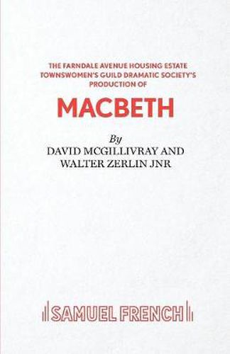 Cover image for The Farndale Avenue Housing Estate Townswomen's Guild Dramatic Society's Production of  Macbeth