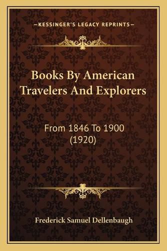 Cover image for Books by American Travelers and Explorers: From 1846 to 1900 (1920)