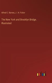 Cover image for The New York and Brooklyn Bridge. Illustrated