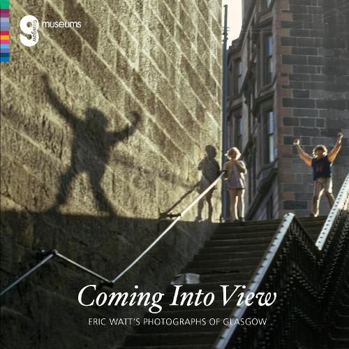 Cover image for Coming Into View: Eric Watt's Photographs of Glasgow