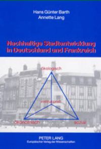 Cover image for Nachhaltige Stadtentwicklung in Deutschland Und Frankreich: Instrumente Und Umsetzungsmoeglichkeiten in Ausgewaehlten Themenbereichen Des Umweltschutzes (Luftschadstoff- Und Abfallvermeidung)