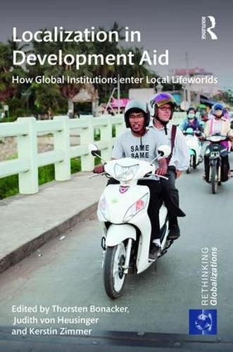 Cover image for Localization in Development Aid: How Global Institutions enter Local Lifeworlds