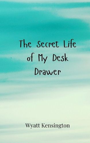 Cover image for The Secret Life of My Desk Drawer