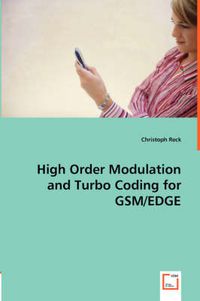 Cover image for High Order Modulation and Turbo Coding for GSM/EDGE