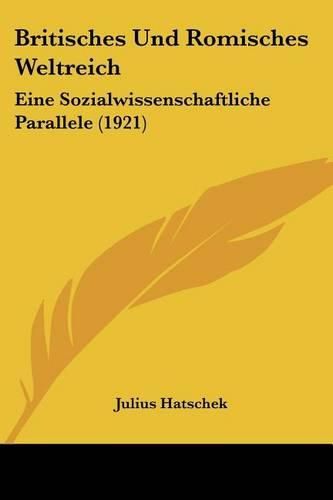 Cover image for Britisches Und Romisches Weltreich: Eine Sozialwissenschaftliche Parallele (1921)