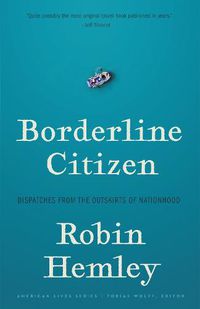 Cover image for Borderline Citizen: Dispatches from the Outskirts of Nationhood