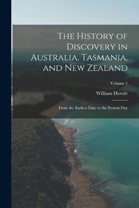 Cover image for The History of Discovery in Australia, Tasmania, and New Zealand