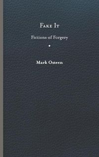 Cover image for Fake It: Fictions of Forgery