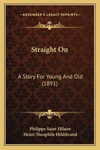 Cover image for Straight on: A Story for Young and Old (1891)