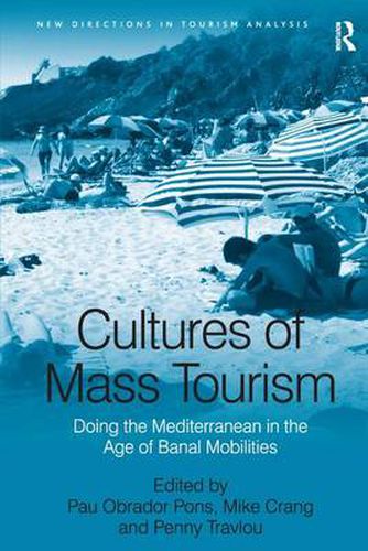 Cover image for Cultures of Mass Tourism: Doing the Mediterranean in the Age of Banal Mobilities