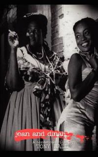 Cover image for Jean and Dinah: Who Have Been Locked Away in a World Famous Calypso Since 1956 Speak Their Minds Publicly